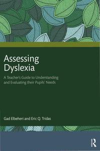 Assessing Dyslexia A Teacher's Guide to Understanding and Evaluating their Pupils' Needs