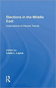 Elections in the Middle East Implications of Recent Trends