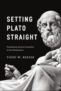 Setting Plato Straight Translating Ancient Sexuality in the Renaissance
