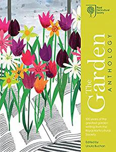 RHS The Garden Anthology Celebrating the best garden writing from the Royal Horticultural Society