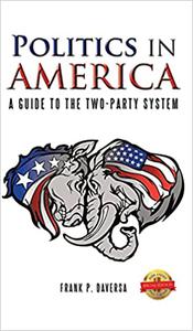 Politics in America A Guide to the Two-Party System