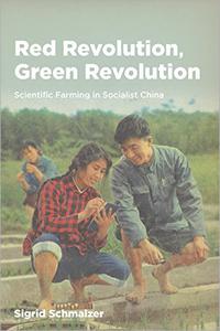 Red Revolution, Green Revolution Scientific Farming in Socialist China