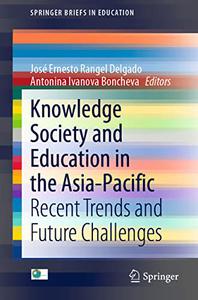 Knowledge Society and Education in the Asia-Pacific Recent Trends and Future Challenges