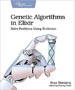 Genetic Algorithms in Elixir Solve Problems Using Evolution