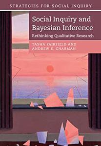 Social Inquiry and Bayesian Inference Rethinking Qualitative Research