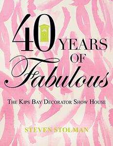 40 Years of Fabulous The Kips Bay Decorator Show House 