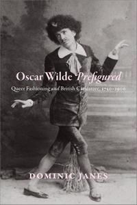 Oscar Wilde Prefigured Queer Fashioning and British Caricature, 1750-1900