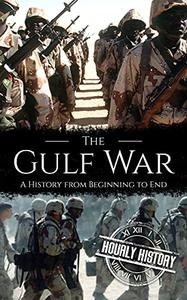 The Gulf War A History from Beginning to End