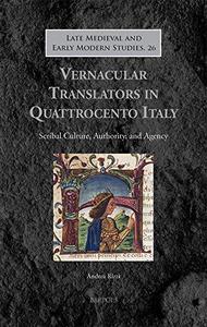 Vernacular Translators in Quattrocento Italy Scribal Culture, Authority, and Agency
