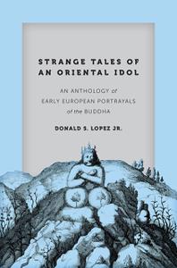 Strange Tales of an Oriental Idol An Anthology of Early European Portrayals of the Buddha