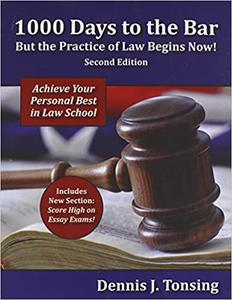 1000 Days to the Bar But the Practice of Law Begins Now, 2nd Edition Ed 2