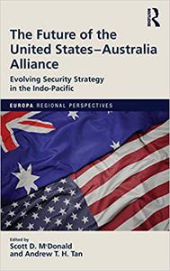 The Future of the United States-Australia Alliance Evolving Security Strategy in the Indo-Pacific