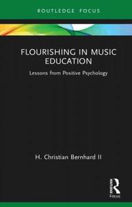Flourishing in Music Education Lessons from Positive Psychology