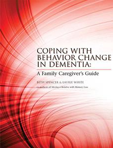 Coping with Behavior Change in Dementia A Family Caregiver's Guide