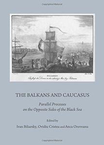 The Balkans and Caucasus Parallel Processes on the Opposite Sides of the Black Sea