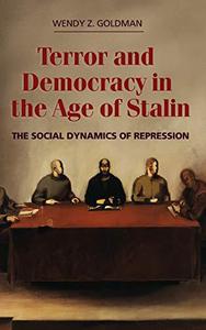 Terror and Democracy in the Age of Stalin The Social Dynamics of Repression