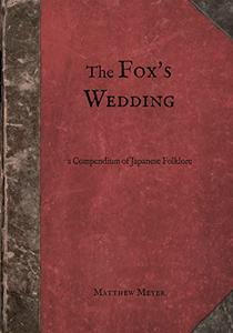 The Fox's Wedding A Compendium of Japanese Folklore