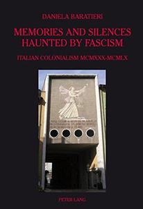 Memories and Silences Haunted by Fascism Italian Colonialism MCMXXX-MCMLX