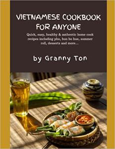 Vietnamese Cookbook for Anyone by Granny Ton