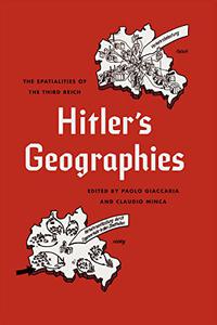 Hitler's Geographies The Spatialities of the Third Reich