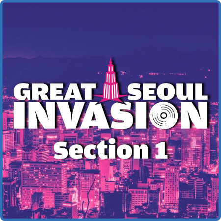 Various Artists - GREAT SEOUL INVASION Section 1 (2022)