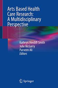 Arts Based Health Care Research A Multidisciplinary Perspective