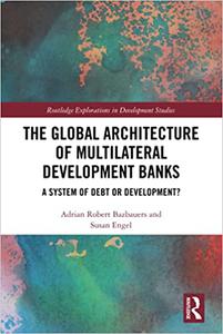 The Global Architecture of Multilateral Development Banks