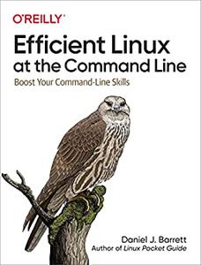 Efficient Linux at the Command Line Boost Your Command-Line Skills