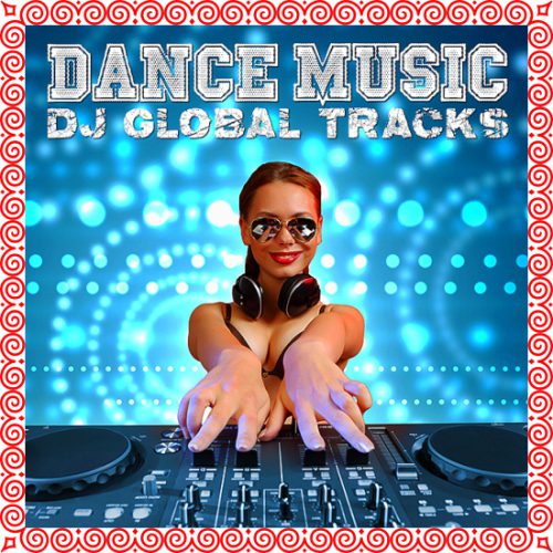 Картинка Dance Music Dj Global Tracks (2022)