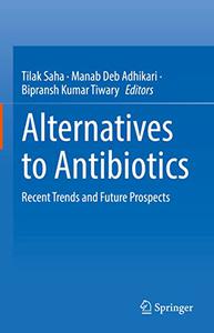 Alternatives to Antibiotics Recent Trends and Future Prospects