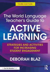 The World Language Teacher's Guide to Active Learning Strategies and Activities for Increasing Student Engagement