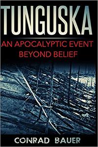 Tunguska An Apocalyptic Event Beyond Belief