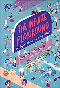 The Infinite Playground A Player’s Guide to Imagination