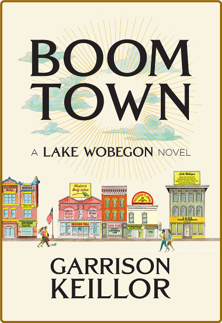 Boom Town  A Lake Wobegon Novel by Garrison Keillor  3a5e5f8c2f85abe24e6128af42606615