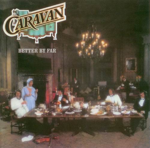 Caravan - Better By Far 1977 (Remastered 2004)