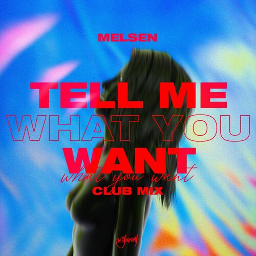 VA - Melsen - Tell Me What You Want (Club Mix) (2022) (MP3)