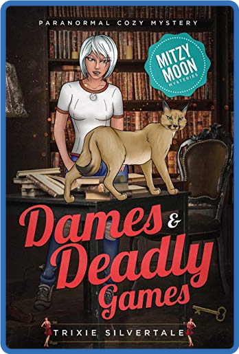 Dames and Deadly Games - Trixie Silvertale