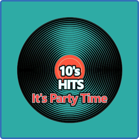 Various Artists - 10's Hits It's Party Time (2022)