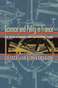 Science and Polity in France The Revolutionary and Napoleonic Years