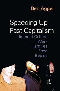 Speeding Up Fast Capitalism Cultures, Jobs, Families, Schools, Bodies