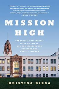 Mission High One School, How Experts Tried to Fail It, and the Students and Teachers Who Made It Triumph