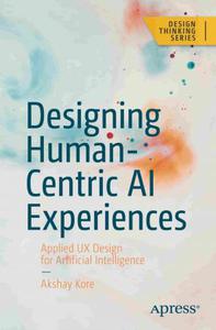 Designing Human-Centric AI Experiences Applied UX Design for Artificial Intelligence