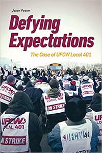 Defying Expectations The Case of UFCW Local 401
