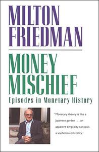 Money Mischief Episodes in Monetary History