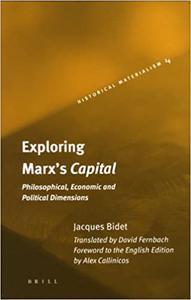 Exploring Marx's Capital Philosophical, Economic and Political Dimensions