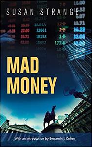 Mad money with an introduction by Benjamin J. Cohen