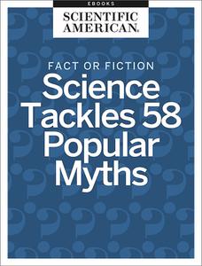 Fact or Fiction Science Tackles 58 Popular Myths