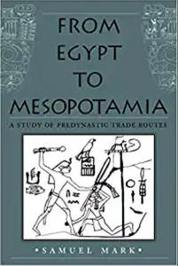 From Egypt to Mesopotamia A Study of Predynastic Trade Routes