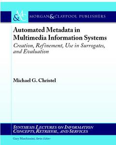 Automated Metadata in Multimedia Information Systems Creation, Refinement, Use in Surrogates, and Evaluation