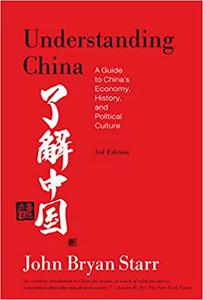 Understanding China A Guide to China's Economy, History, and Political Culture Ed 3